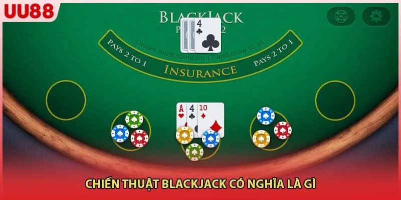Chiến thuật blackjack có nghĩa là gì