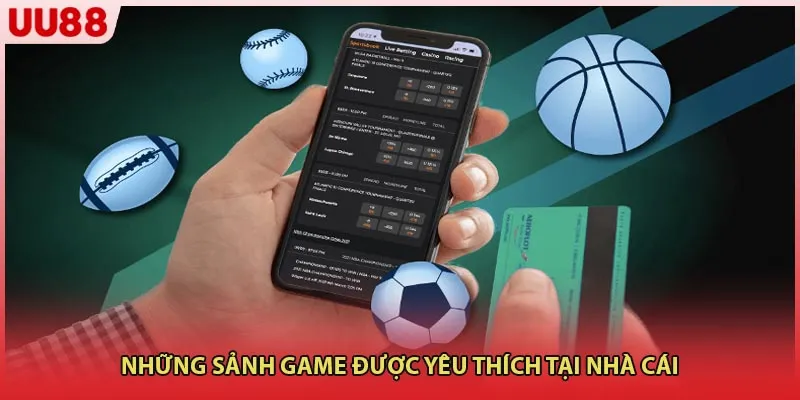 Những sảnh game được yêu thích tại nhà cái